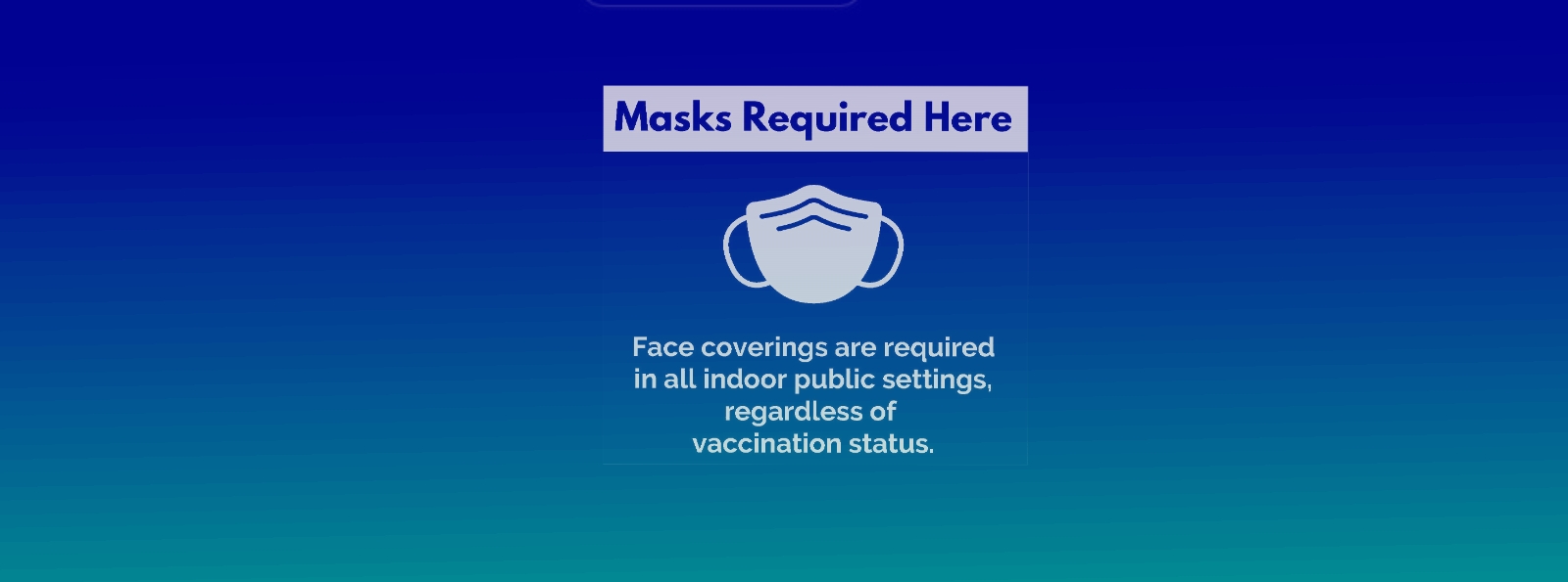Reminder: Face Masks Required in Indoor Public Settings